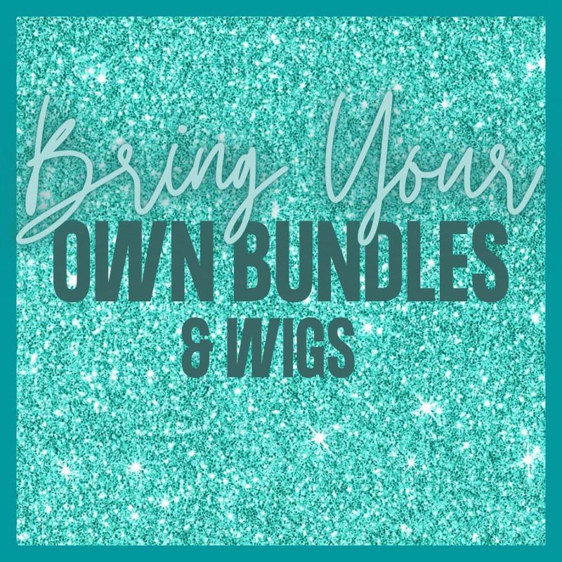 Bring Your Own Bundles & Wigs